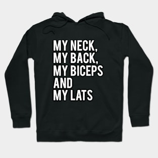 My Neck My Back My Biceps My Lats Workout Hoodie